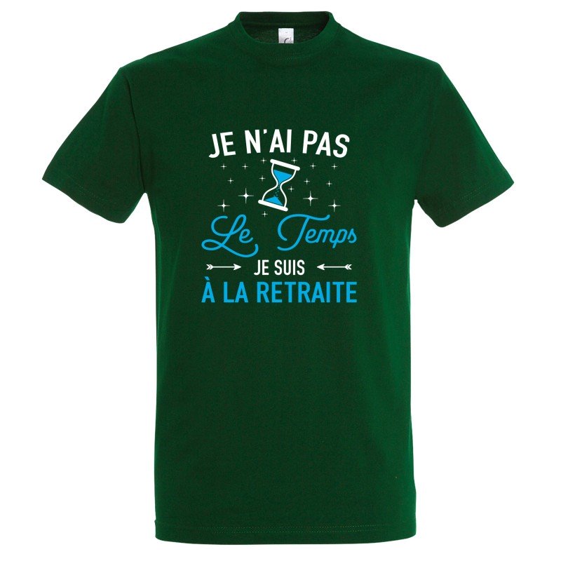 T-SHIRT humoristique Je n'ai pas le temps je suis à la retraite