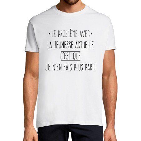 T-SHIRT humoristique Le problème avec la jeunesse