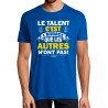 T-SHIRT humoristique Le talent c'est l'audace que les autres n'ont pas