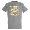 T-SHIRT humoristique Le talent c'est l'audace que les autres n'ont pas