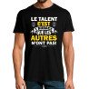 T-SHIRT humoristique Le talent c'est l'audace que les autres n'ont pas