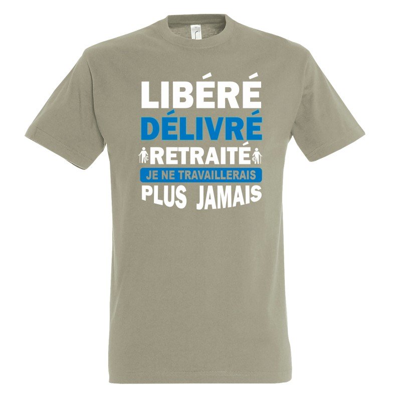 T-SHIRT humoristique Libéré délivré retraité, je ne travaillerais plus jamais