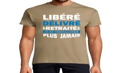 T-SHIRT humoristique Libéré délivré retraité, je ne travaillerais plus jamais