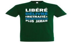 T-SHIRT humoristique Libéré délivré retraité, je ne travaillerais plus jamais