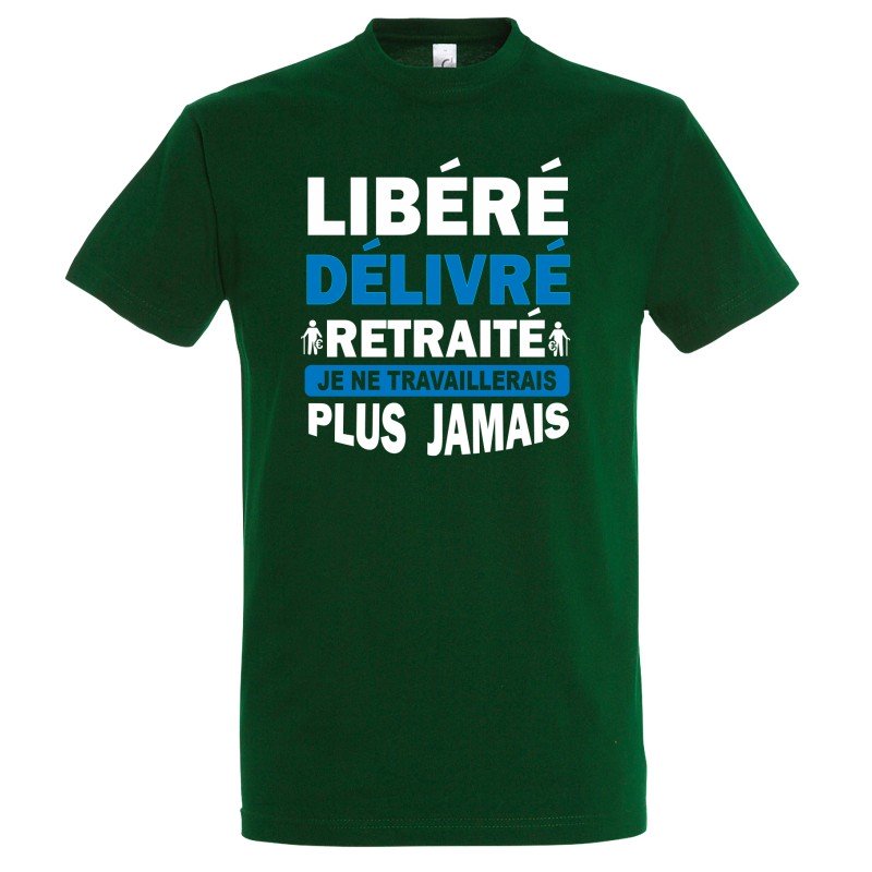 T-SHIRT humoristique Libéré délivré retraité, je ne travaillerais plus jamais