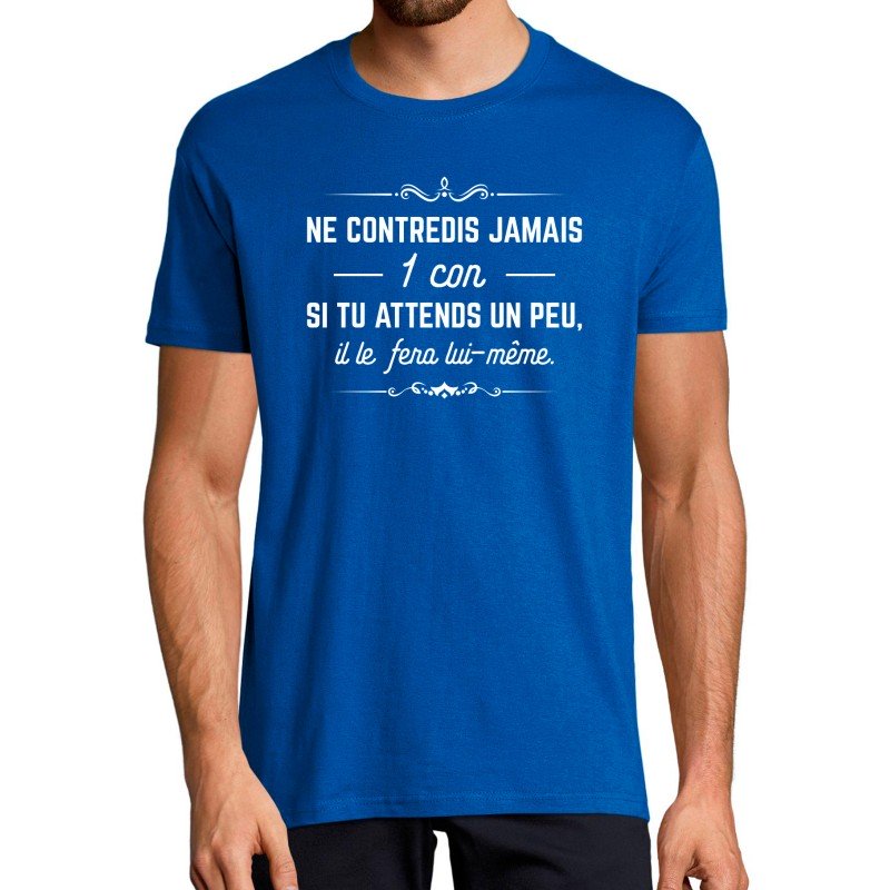 T-SHIRT humoristique Ne contredis jamais 1 con