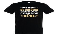T-SHIRT humoristique Pas besoin de cheveux avec ce corps de rêve