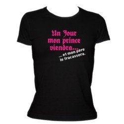 T-SHIRT humoristique Un jour mon prince viendra