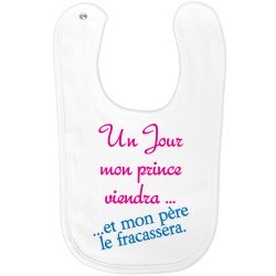 Bavoir rigolo Un jour mon prince viendra et mon père le fracassera