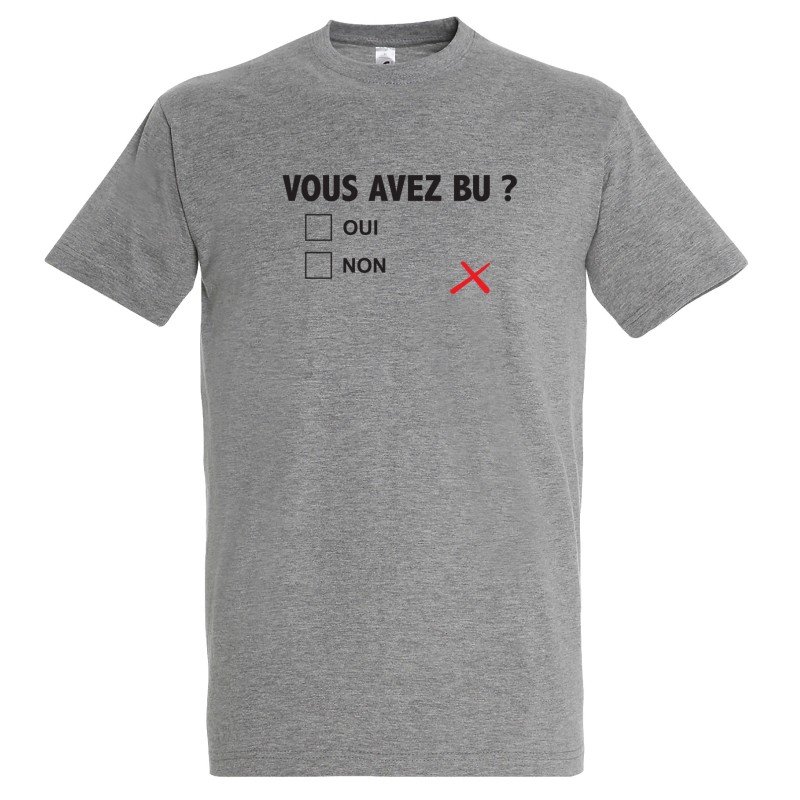 T-SHIRT humoristique Vous avez bu T-SHIRT humoristique Vous avez bu