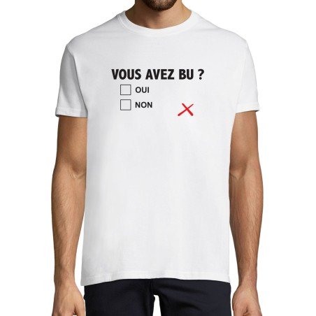 T-SHIRT humoristique Vous avez bu