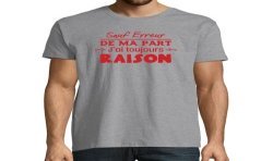 T-SHIRT humoristique Sauf erreur de ma part j'ai toujours raison