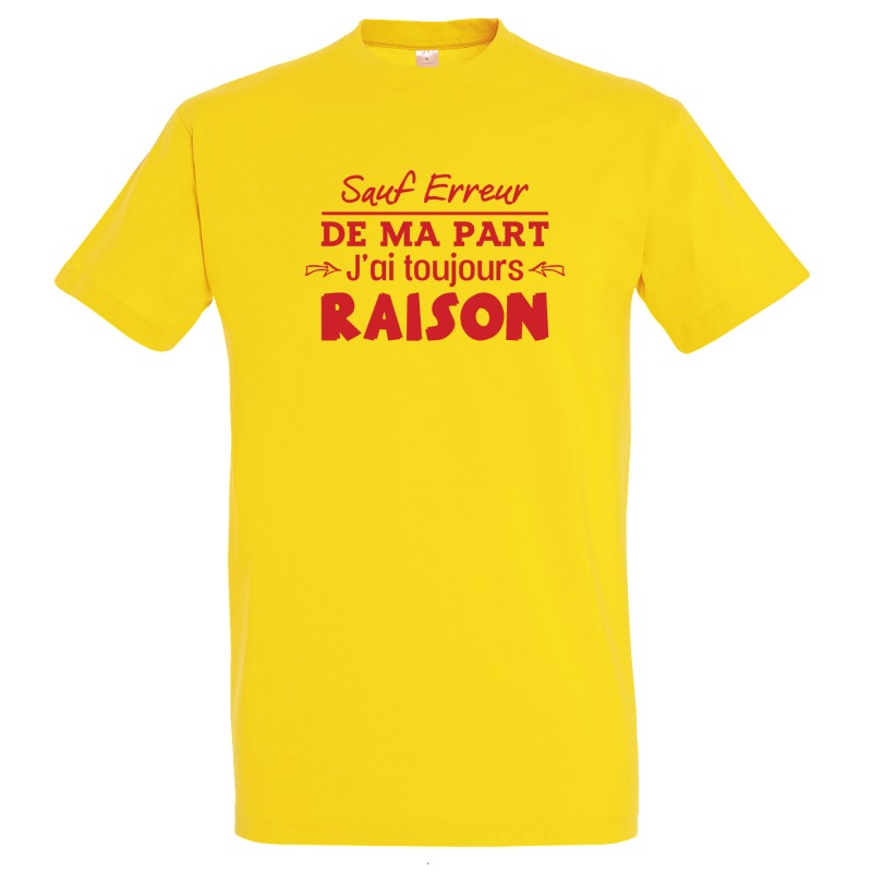 T-SHIRT humoristique Sauf erreur de ma part j'ai toujours raison T-SHIRT humoristique Sauf erreur de ma part j'ai toujours raison