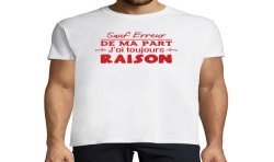 T-SHIRT humoristique Sauf erreur de ma part j'ai toujours raison