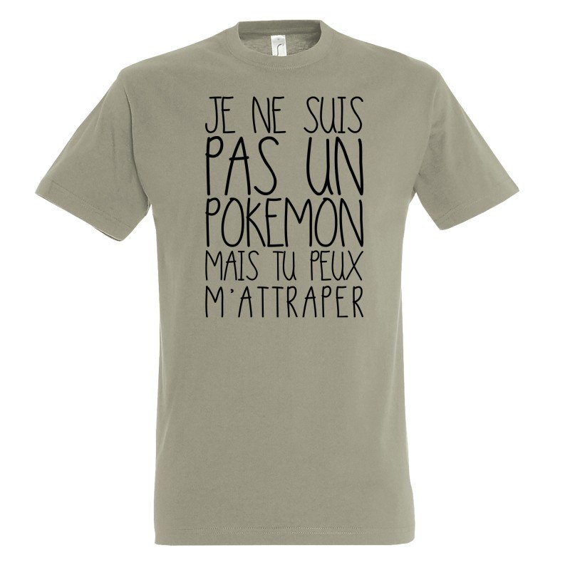 T-SHIRT humoristique Je ne suis pas un pokémon mais tu peux m'attraper