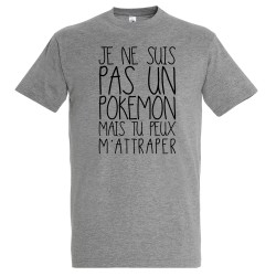 T-SHIRT humoristique Je ne suis pas un pokémon mais tu peux m'attraper