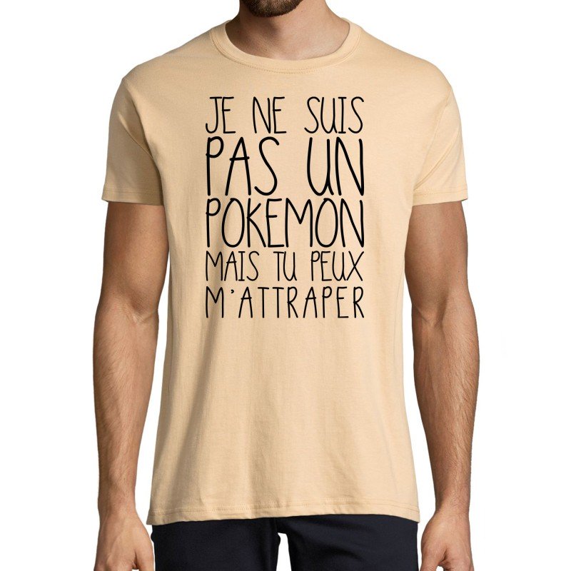 T-SHIRT humoristique Je ne suis pas un pokémon mais tu peux m'attraper