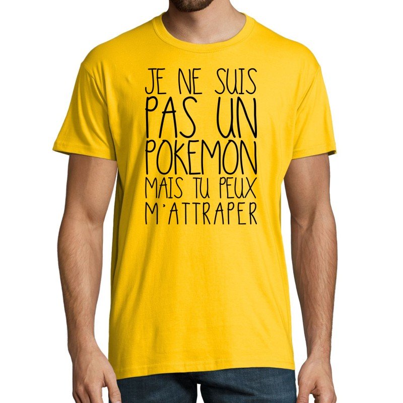 T-SHIRT humoristique Je ne suis pas un pokémon mais tu peux m'attraper