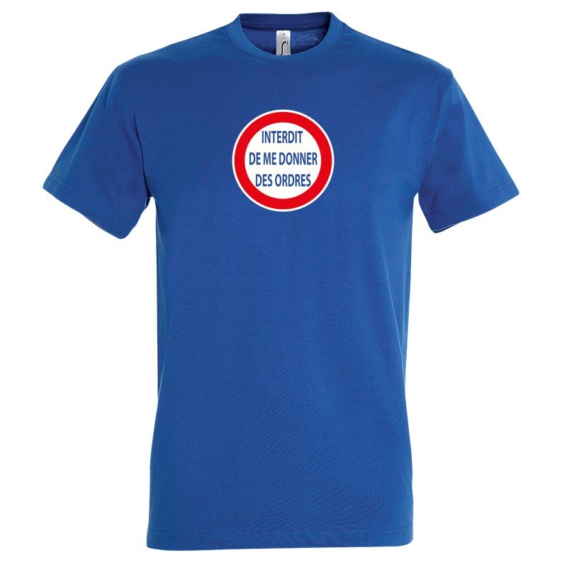 T-SHIRT humoristique Interdit de me donner des ordres T-SHIRT humoristique Interdit de me donner des ordres