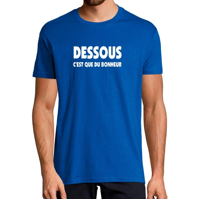 T-SHIRT humoristique Que du bonheur