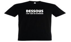 T-SHIRT humoristique Que du bonheur