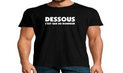 T-SHIRT humoristique Que du bonheur