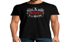 T-SHIRT humoristique Plus je bois moins t'es moche