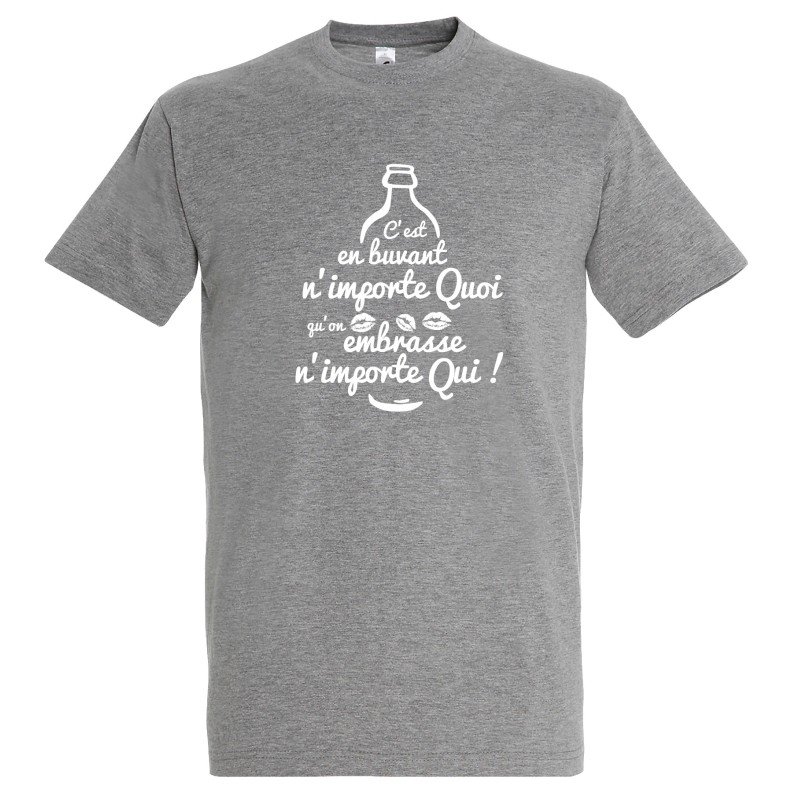 T-SHIRT humoristique C'est en buvant n'importe quoi qu'on embrasse n'importe qui T-SHIRT humoristique C'est en buvant n'importe quoi qu'on embrasse n'importe qui