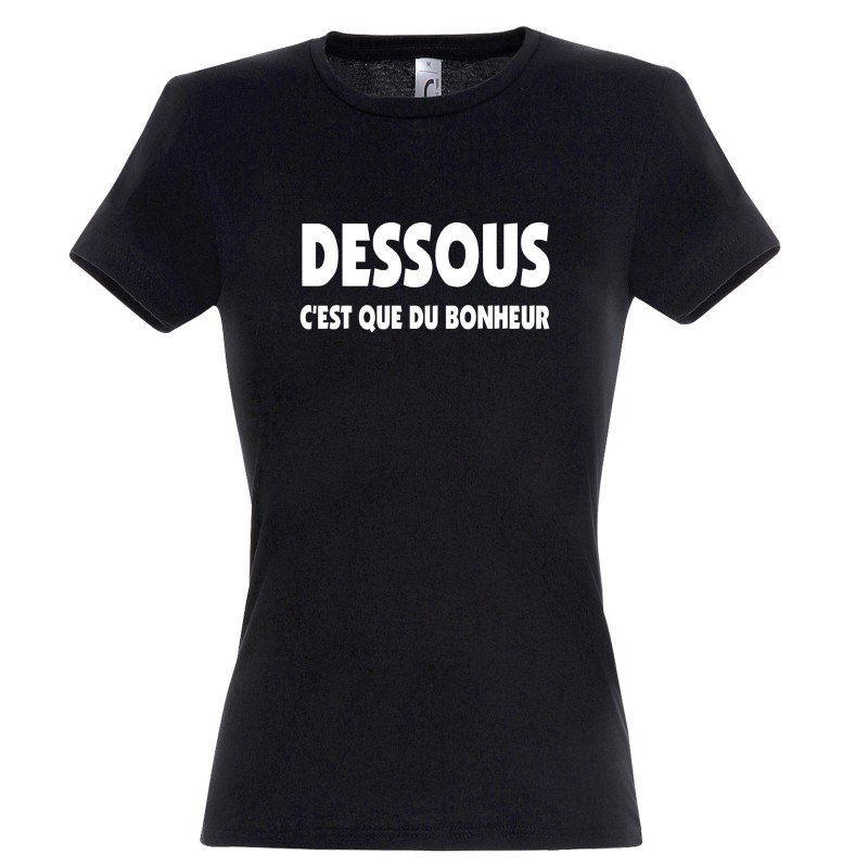 T-SHIRT humoristique  Dessous c'est que du bonheur