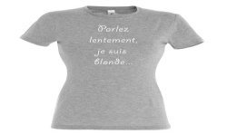 T-SHIRT humoristique Parlez lentement je suis Blonde