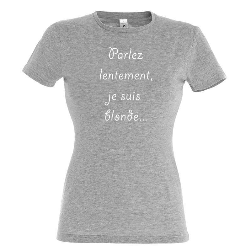 T-SHIRT humoristique Parlez lentement je suis Blonde