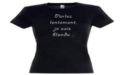 T-SHIRT humoristique Parlez lentement je suis Blonde